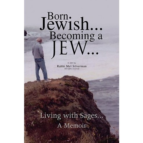 Born Jewish... Becoming a Jew Paperback, Xlibris