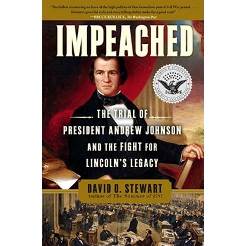 Impeached: The Trial of President Andrew Johnson and the Fight for Lincoln''s Legacy Paperback, Simon & Schuster