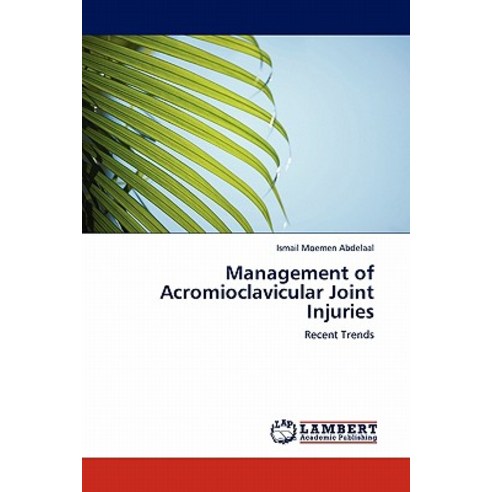 Management of Acromioclavicular Joint Injuries Paperback, LAP Lambert Academic Publishing