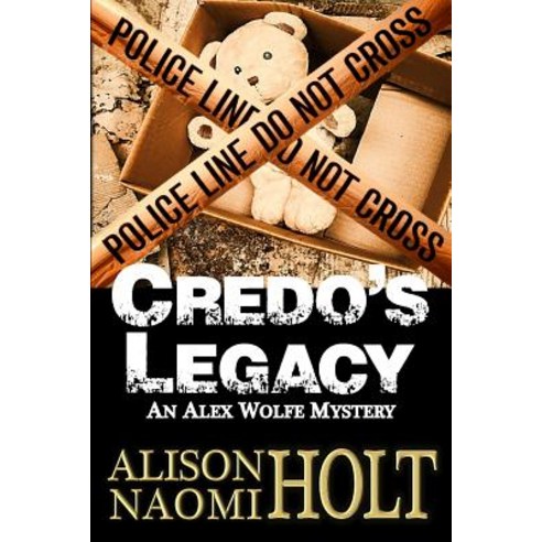 Credo''s Legacy: An Alexandra Wolfe Mystery Book Two Paperback, Createspace Independent Publishing Platform