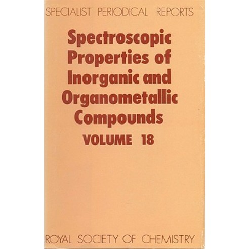 Spectroscopic Properties of Inorganic and Organometallic Compounds: Volume 18 Hardcover, Royal Society of Chemistry