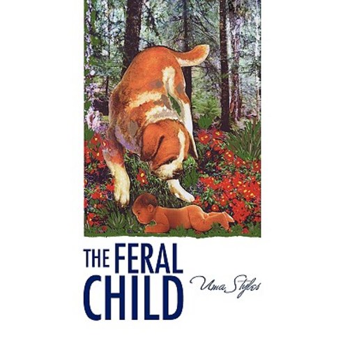 The Feral Child Paperback, Xlibris Corporation