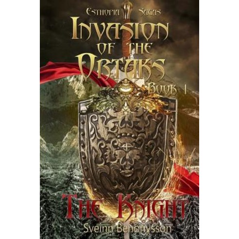 Invasion of the Ortaks Book 1 the Knight Paperback, Lulu.com