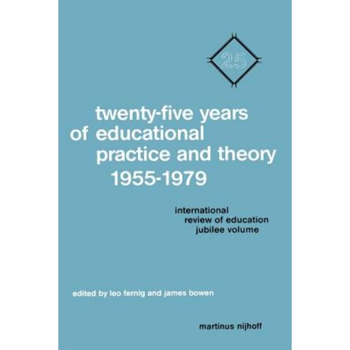 Twenty-Five Years of Educational Practice and Theory 1955 1979: International Review of Education Jubilee Volume Paperback, Springer