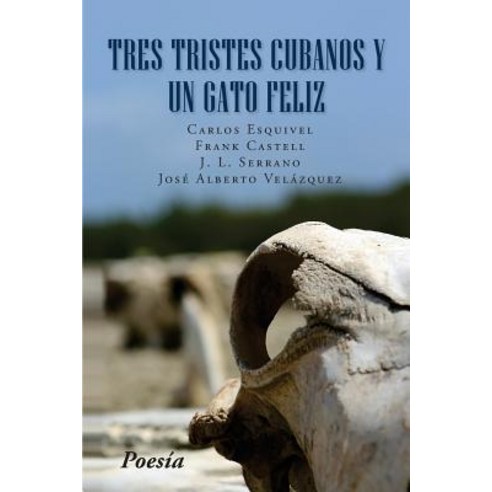 Tres Tristes Cubanos y Un Gato Feliz Paperback, Createspace Independent Publishing Platform