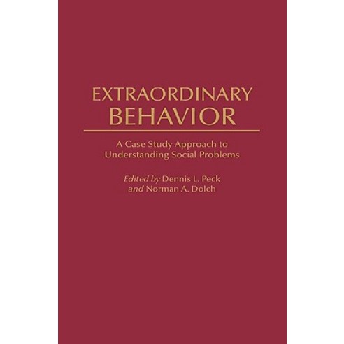 Extraordinary Behavior: A Case Study Approach to Understanding Social Problems Hardcover, Praeger Publishers