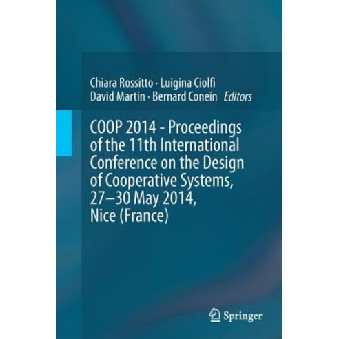 COOP 2014 - Proceedings of the 11th International Conference on the Design of Cooperative Systems 27-30 May 2014 Nice (France) Paperback, Springer