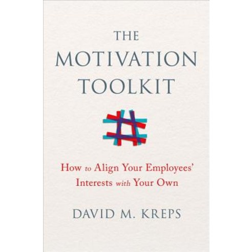 The Motivation Toolkit: How to Align Your Employees'' Interests with Your Own Hardcover, W. W. Norton & Company