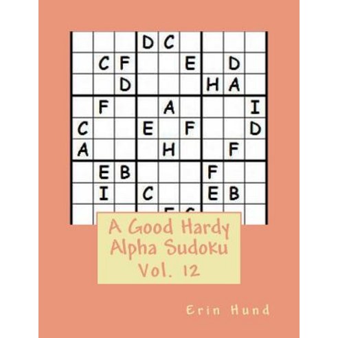 A Good Hardy Alpha Sudoku Vol. 12 Paperback, Createspace Independent Publishing Platform