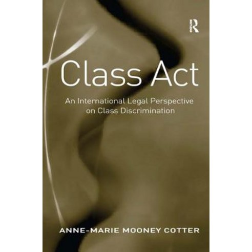 Class ACT: An International Legal Perspective on Class Discrimination Hardcover, Routledge
