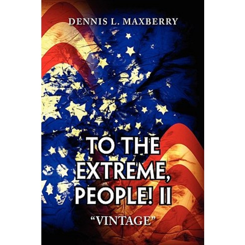 To the Extreme People! II Hardcover, Xlibris Corporation