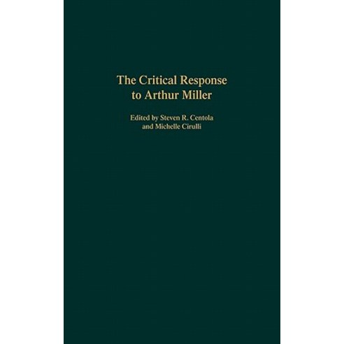The Critical Response to Arthur Miller Hardcover, Praeger Publishers
