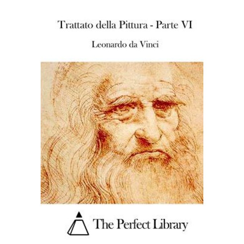 Trattato Della Pittura - Parte VI Paperback, Createspace Independent Publishing Platform