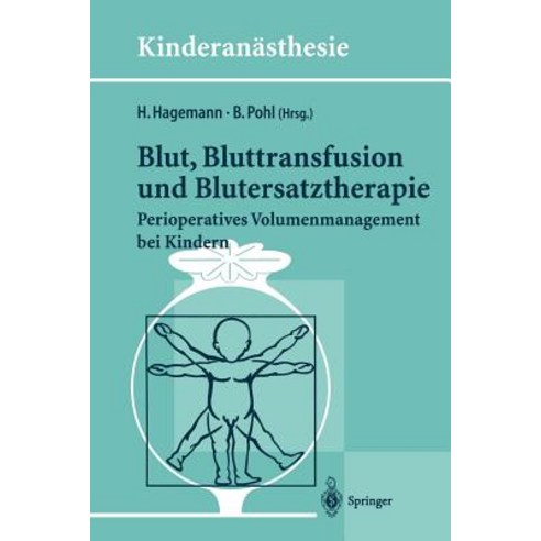 Blut Bluttransfusion Und Blutersatztherapie: Perioperatives Volumenmanagement Bei Kindern Paperback, Springer