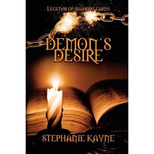 Demon''s Desire: A Legends of Shadow Earth Novel Paperback, Stephanie Kayne