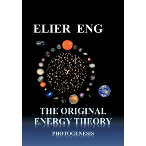 The Original Energy Theory: Photogenesis Hardcover, Palibrio