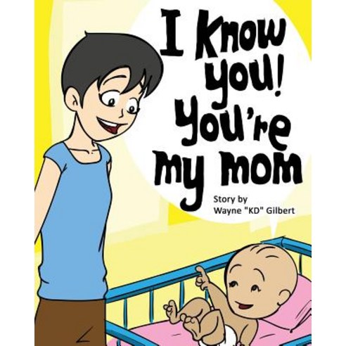 I Know You You''re My Mom! Paperback, Createspace Independent Publishing Platform