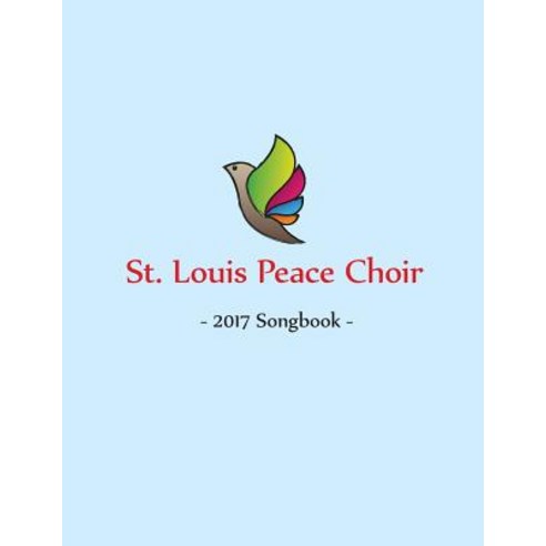 St. Louis Peace Choir: 2017 Songbook Paperback, Machinists Union Press