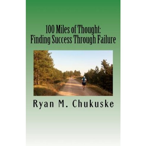 100 Miles of Thought: Finding Success Through Failure Paperback, Createspace