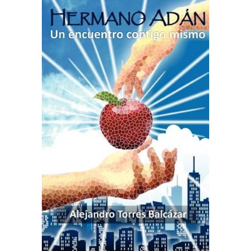 Hermano Adan: Un Encuentro Contigo Mismo Paperback, Createspace Independent Publishing Platform