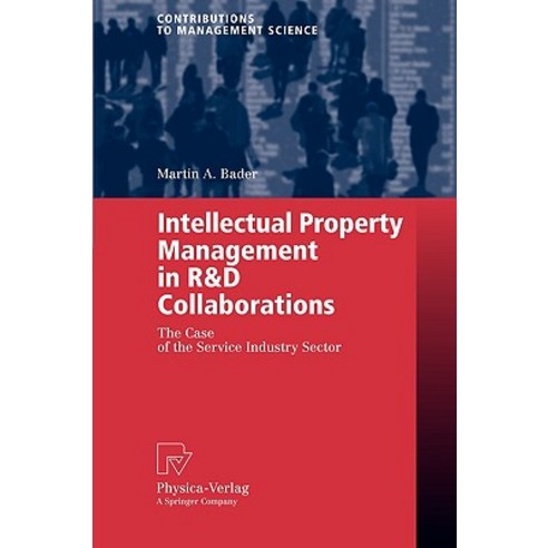 Intellectual Property Management in R&d Collaborations: The Case of the Service Industry Sector Paperback, Physica-Verlag