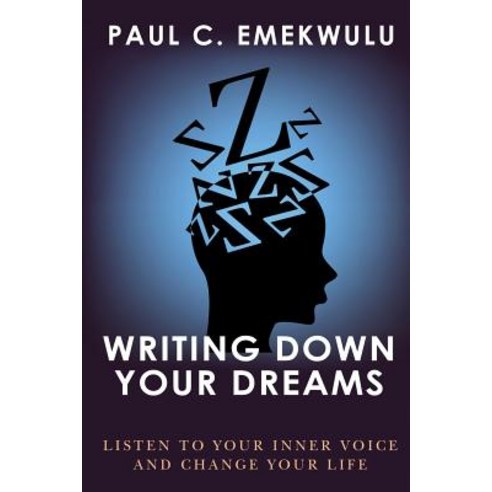 Writing Down Your Dreams: Listen to Your Inner Voice and Change Your Life Paperback, Createspace