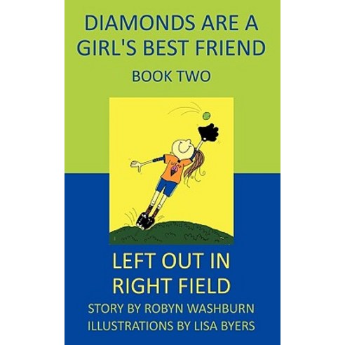 Left Out in Right Field: Diamonds Are a Girl''s Best Friend Paperback, Authorhouse
