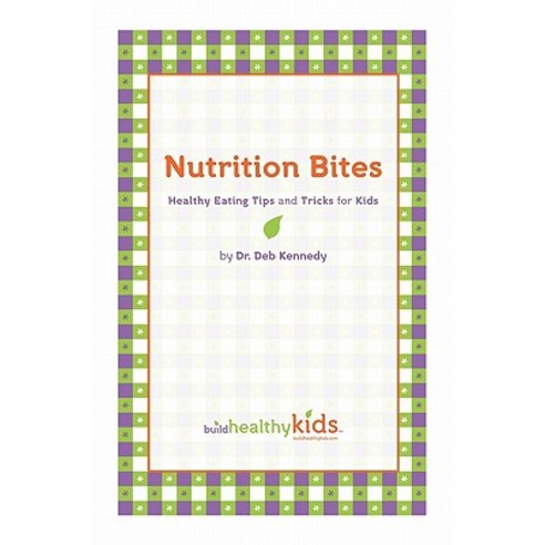 Nutrition Bites: Healthy Eating Tips and Tricks for Kids Paperback, Authorhouse