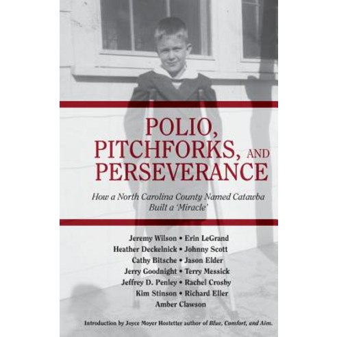 Polio Pitchforks and Perseverance: How a North Carolina County Named Catawba Built a Miracle Paperback, Createspace Independent Publishing Platform
