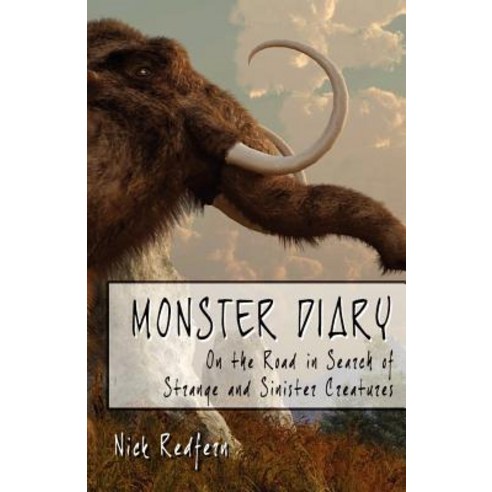 Monster Diary: On the Road in Search of Strange and Sinister Creatures Paperback, Anomalist Books