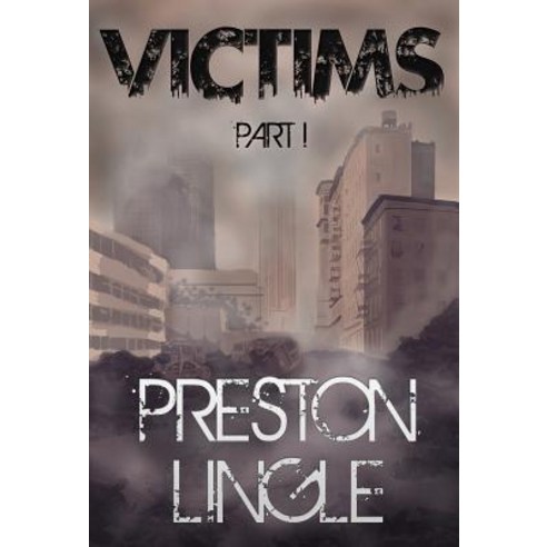 Victims: Part 1 Hardcover, Preston Lingle