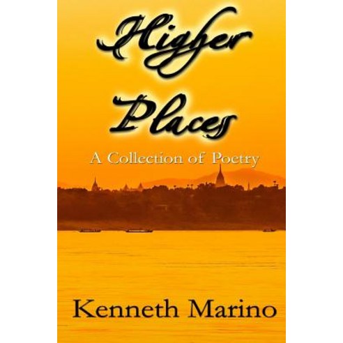 Higher Places: A Collection of Poetry Paperback, Createspace Independent Publishing Platform