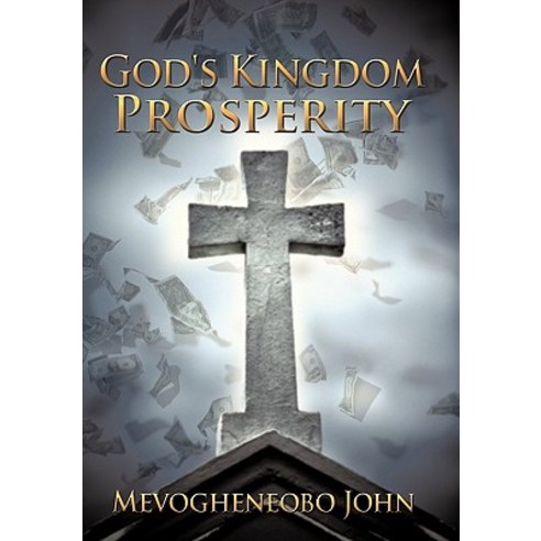 God''s Kingdom Prosperity Hardcover, Authorhouse