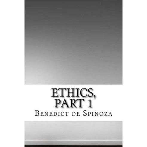 Ethics Part 1 Paperback, Createspace Independent Publishing Platform