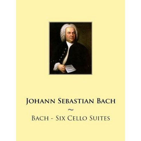 Bach - Six Cello Suites, Createspace