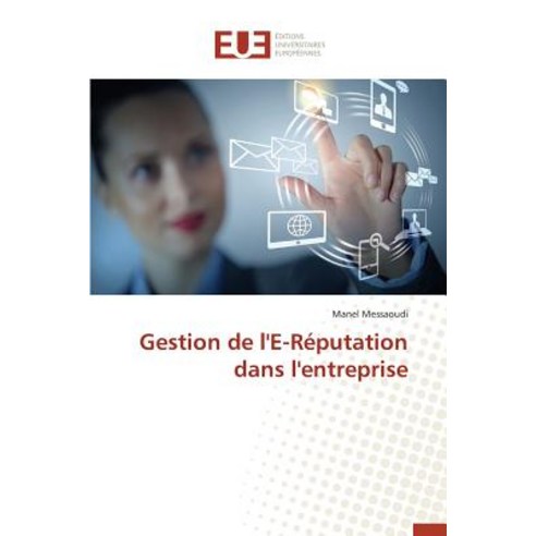 Gestion de L''E-Reputation Dans L''Entreprise = Gestion de L''E-Ra(c)Putation Dans L''Entreprise Paperback, Univ Europeenne