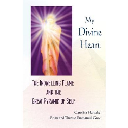 My Divine Heart: The Indwelling Flame and the Great Pyramid of Self Paperback, Sirius Publishing Partners
