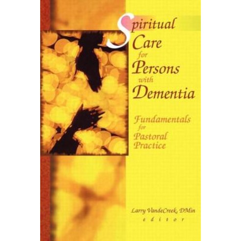 Spiritual Care for Persons with Dementia Paperback, Routledge