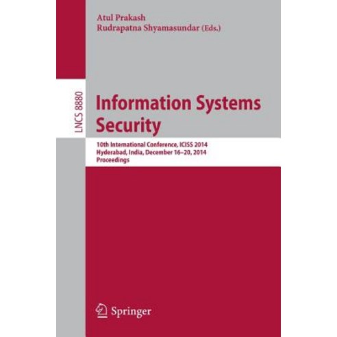 Information Systems Security: 10th International Conference Iciss 2014 Hyderabad India December 16-20 2014. Proceedings Paperback, Springer