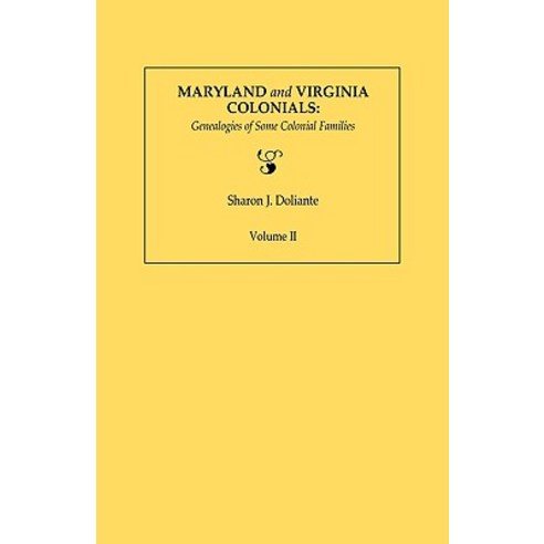 Maryland and Virginia Colonials: Genealogies of Some Colonial Families. Volume II Paperback, Clearfield