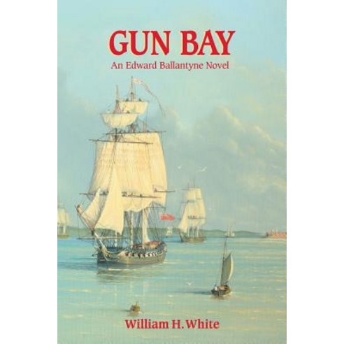 Gun Bay: An Edward Ballantyne Novel Paperback, Createspace Independent Publishing Platform