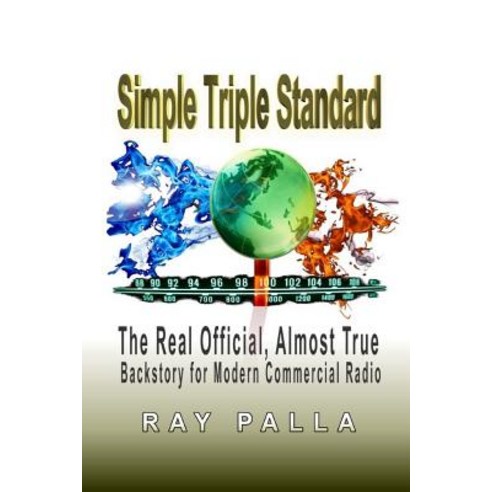 Simple Triple Standard: The Real Official Almost True Backstory for Modern Commercial Radio Paperback, Createspace Independent Publishing Platform