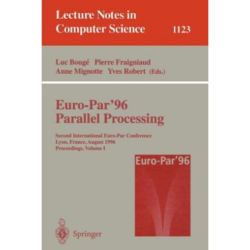 Euro-Par ''96 - Parallel Processing: Second International Euro-Par Conference Lyon France August 26 - 29 1996 Proceedings Volume I Paperback, Springer