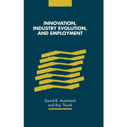 "Innovation Industry Evolution and Employment", Cambridge University Press