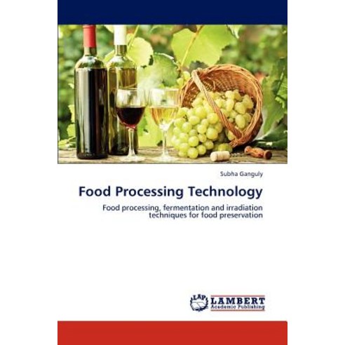 Food Processing Technology Paperback, LAP Lambert Academic Publishing