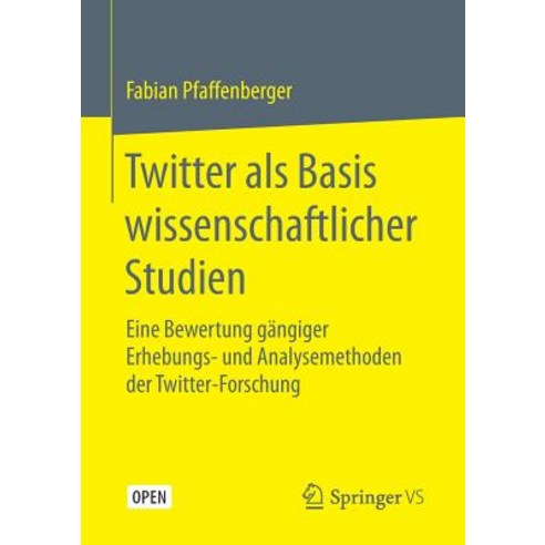 Twitter ALS Basis Wissenschaftlicher Studien: Eine Bewertung Gangiger Erhebungs- Und Analysemethoden Der Twitter-Forschung Paperback, Springer vs
