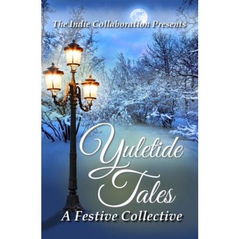 Yuletide Tales: A Festive Collective Paperback, Createspace