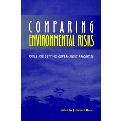 Comparing Environmental Risks: Tools for Setting Government Priorities Hardcover, Rff Press