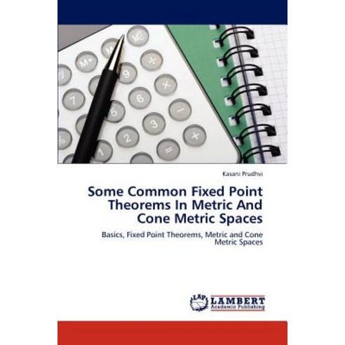 Some Common Fixed Point Theorems in Metric and Cone Metric Spaces Paperback, LAP Lambert Academic Publishing