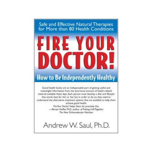 Fire Your Doctor!: How to Be Independently Healthy Hardcover, Basic Health Publications